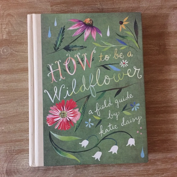 How To Be A Wildflower-Katie Daisy. Hardcover NWOT